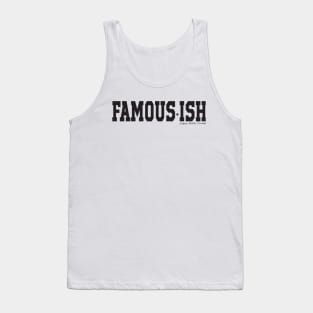 Famous-ish Tank Top